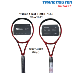 Vợt Tennis Wilson Clash 100UL V2.0 Năm 2022 (265gr)