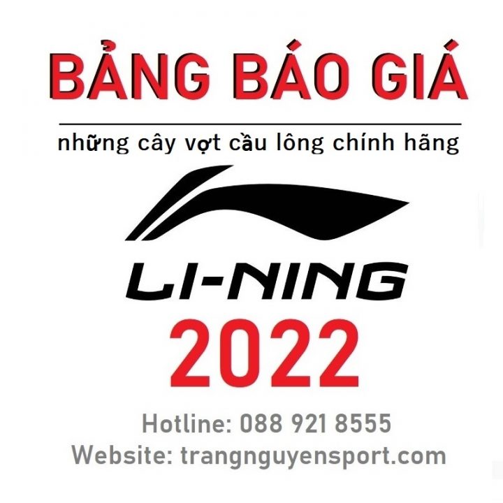 Vợt Cầu Lông Li-Ning 2022 (Bảng Báo Giá Mới Nhất)