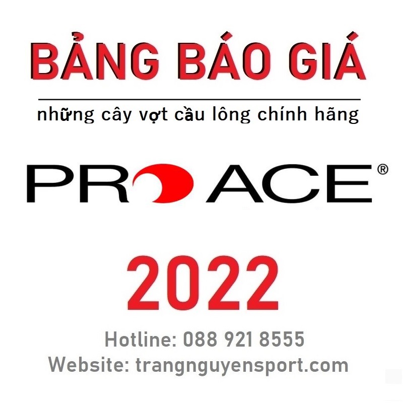 Vợt Cầu Lông ProACE 2022 (Bảng Báo Giá Mới Nhất) | ProACEbaogia | Pro ACe