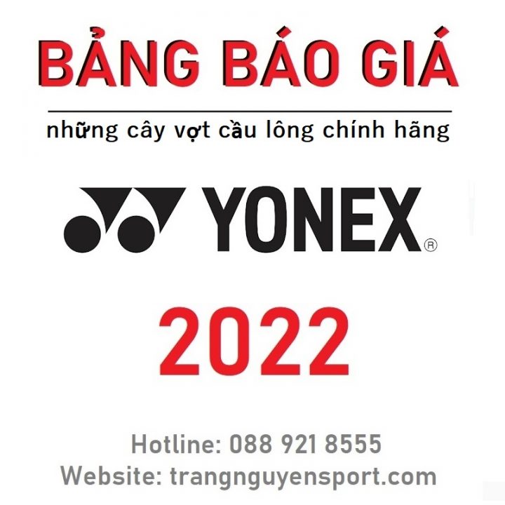 Vợt Cầu Lông Yonex 2022 (Bảng Báo Giá Mới Nhất)